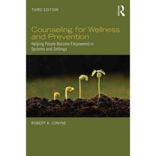 Counseling for Wellness and Prevention Helping People Become Empowered in Systems and Settings