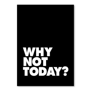 Why Not Today Poster Textual Art by Americanflat