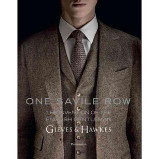 One Savile Row Gieves & Hawkes the Invention of the English Gentleman