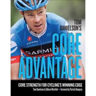 Tom Danielson's Core Advantage Core Strength for Cycling's Winning Edge
