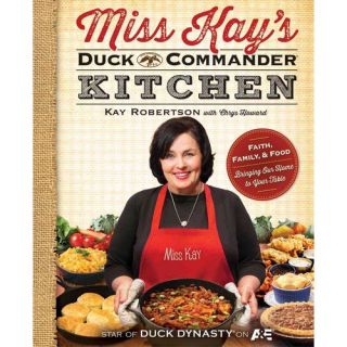 Miss Kay's Duck Commander Kitchen Faith, Family, and Food   Bringing Our Home to Your Table