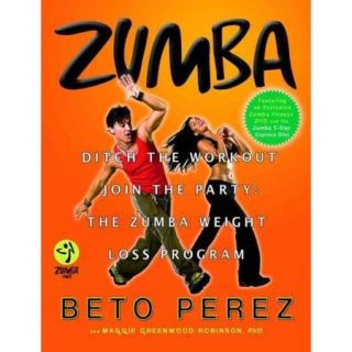 Zumba Ditch the Workout, Join the Party the Zumba Weight Loss Program