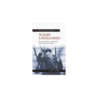 Wales Unchained ( Writing Wales In English) (Hardcover)