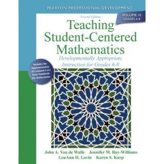 Teaching Student Centered Mathematics Developmentally Appropriate Instruction for Grades 6 8