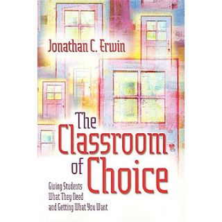 The Classroom of Choice Giving Students What They Need and Getting What You Want