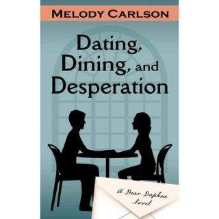 Dating, Dining, and Desperation