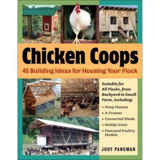 Chicken Coops Book 45 Building Plans for Housing Your Flock DISCONTINUED 9781580176279
