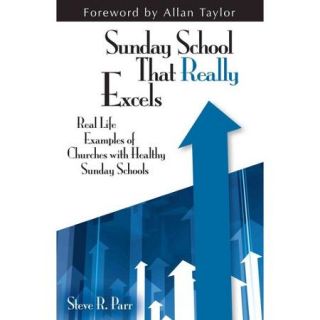 Sunday School That Really Excels Real Life Examples of Churches With Healthy Sunday Schools