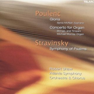 Poulenc Gloria; Concerto for Organ; Stravinsky Symphony of Psalms