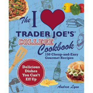 Love Trader Joes College Cookbook 150 Cheap and Easy Gourmet