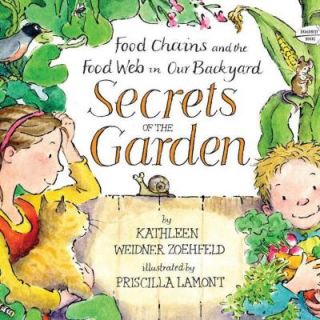 Secrets of the Garden Food Chains and the Food Web in Our Backyard 9780385753647