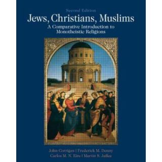 Jews, Christians, Muslims A Comparative Introduction to Monotheistic Religions