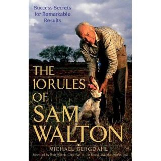 The 10 Rules of Sam Walton Success Secrets for Remarkable Results