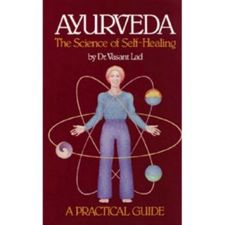 Ayurveda The Science of Self Healing  A Practical Guide